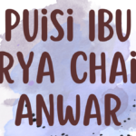 Puisi Ibu Karya Chairil Anwar: Makna, Analisis, dan Nilai Sastra yang Mendalam