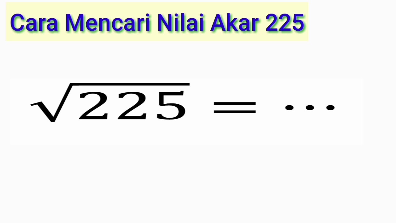 Akar 225 Adalah 15: Panduan Lengkap Memahami Konsep Akar Kuadrat